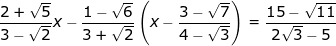 \dpi{100} \fn_jvn \small \frac{2+\sqrt{5}}{3-\sqrt{2}}x-\frac{1-\sqrt{6}}{3+\sqrt{2}}\left ( x-\frac{3-\sqrt{7}}{4-\sqrt{3}} \right )=\frac{15-\sqrt{11}}{2\sqrt{3}-5}